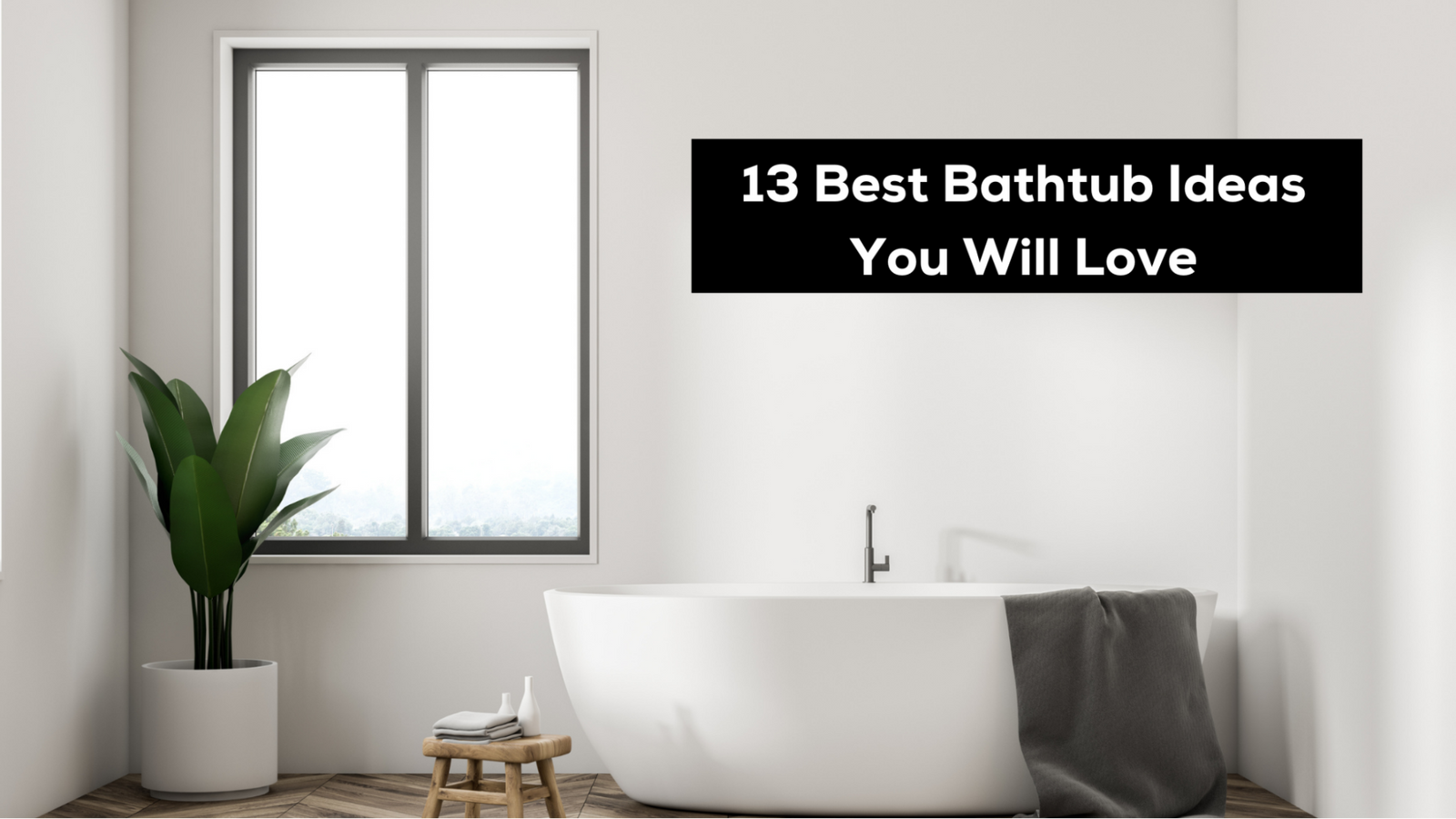 13 Best Bathtub Ideas You'll Love