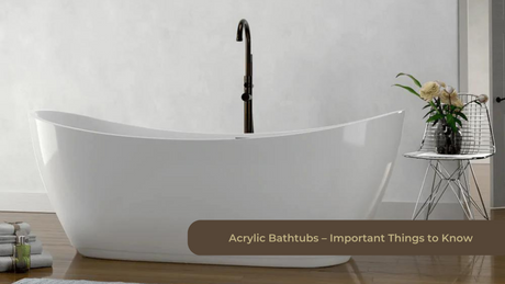 Acrylic Bathtubs – Important Things to Know
