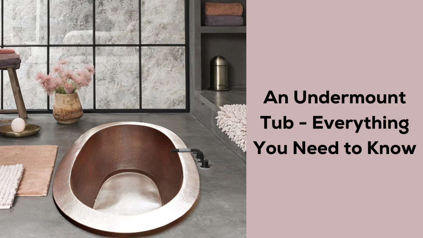 An Undermount Tub - An Ultimate Guide
