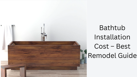 Bathtub Installation Cost Best Remodel Guide