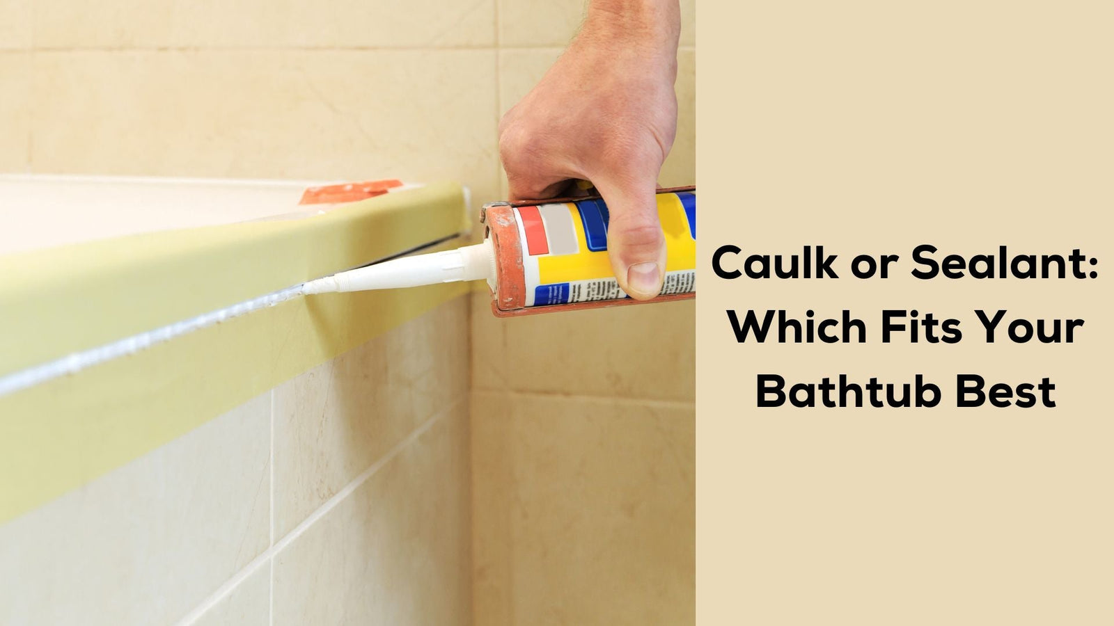 Caulk or Sealant Which Fits Your Bathtub Best 
