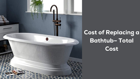 Cost of Replacing a Bathtub– Total Cost 