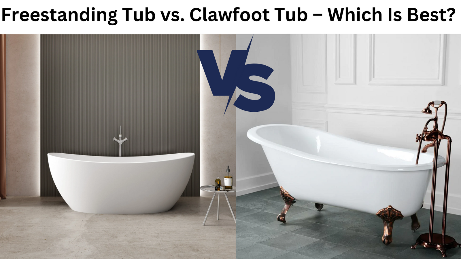 Freestanding Tub vs. Clawfoot Tub – Which Is Best?