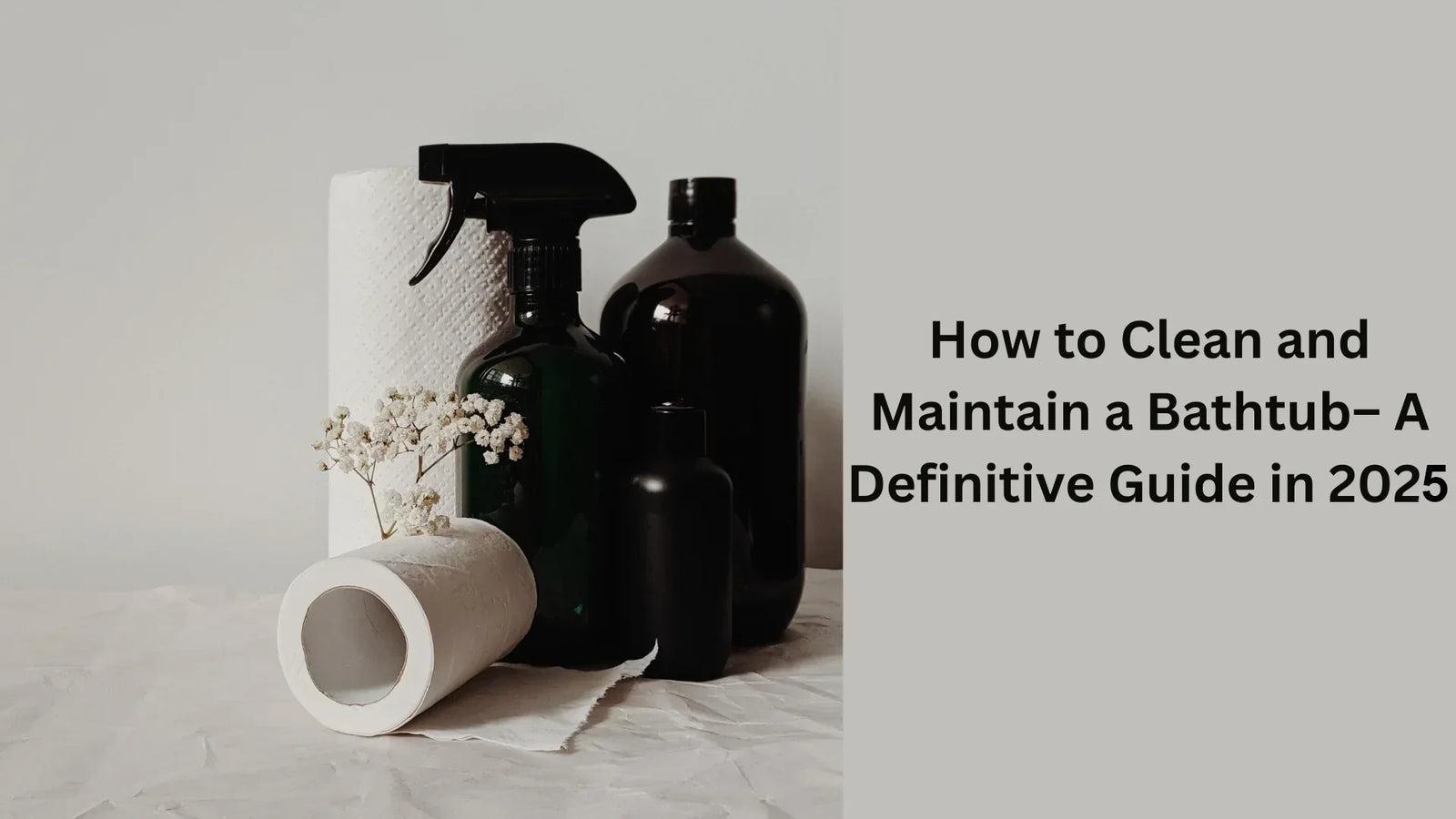 How to Clean and Maintain a Bathtub– A Definitive Guide in 2025