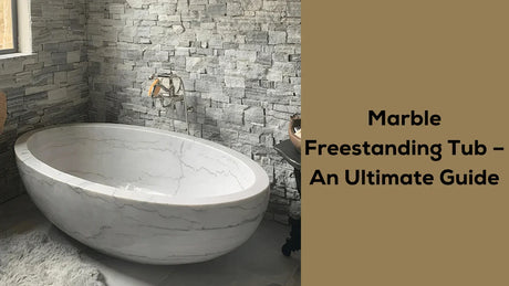 Marble Freestanding Tub – An Ultimate Guide - 2025 Edition