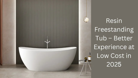 Resin Freestanding Tub – Better Experience at Low Cost in 2025