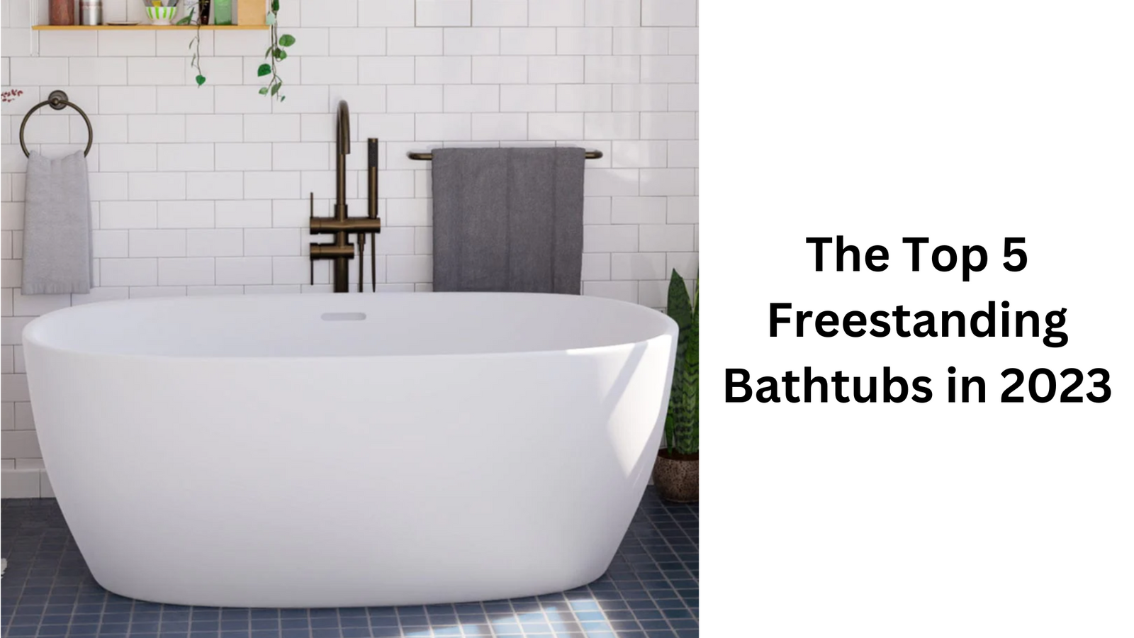 The Top 5 Freestanding Bathtubs