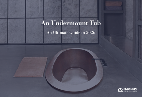 An Undermount Tub - An Ultimate Guide in 2026