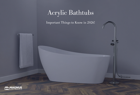 Acrylic Bathtubs – Important Things to Know in 2026!