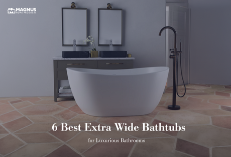 6 Best Extra Wide Bathtubs for Luxurious Bathrooms