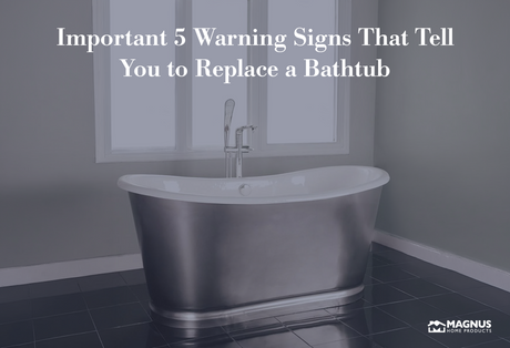 Important 5 Warning Signs That Tell You to Replace a Bathtub – How to Identify?