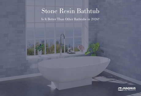 Stone Resin Bathtub – Is It Better Than Other Bathtubs in 2026?