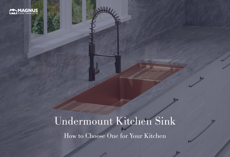 Undermount Kitchen Sink - How to Choose One for Your Kitchen