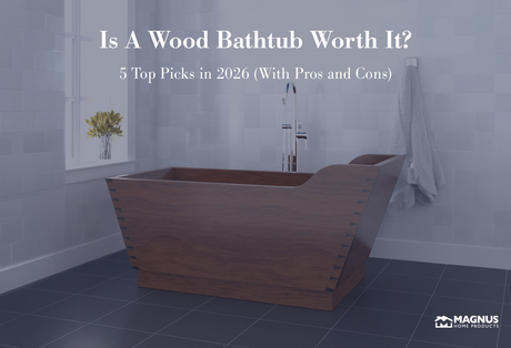 Is A Wood Bathtub Worth It? 5 Top Picks in 2026 (With Pros and Cons)