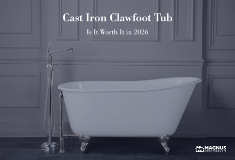Cast Iron Clawfoot Tub - Is It Worth It in 2026