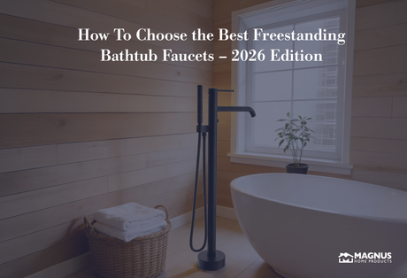 How To Choose the Best Freestanding Bathtub Faucets – 2026 Edition